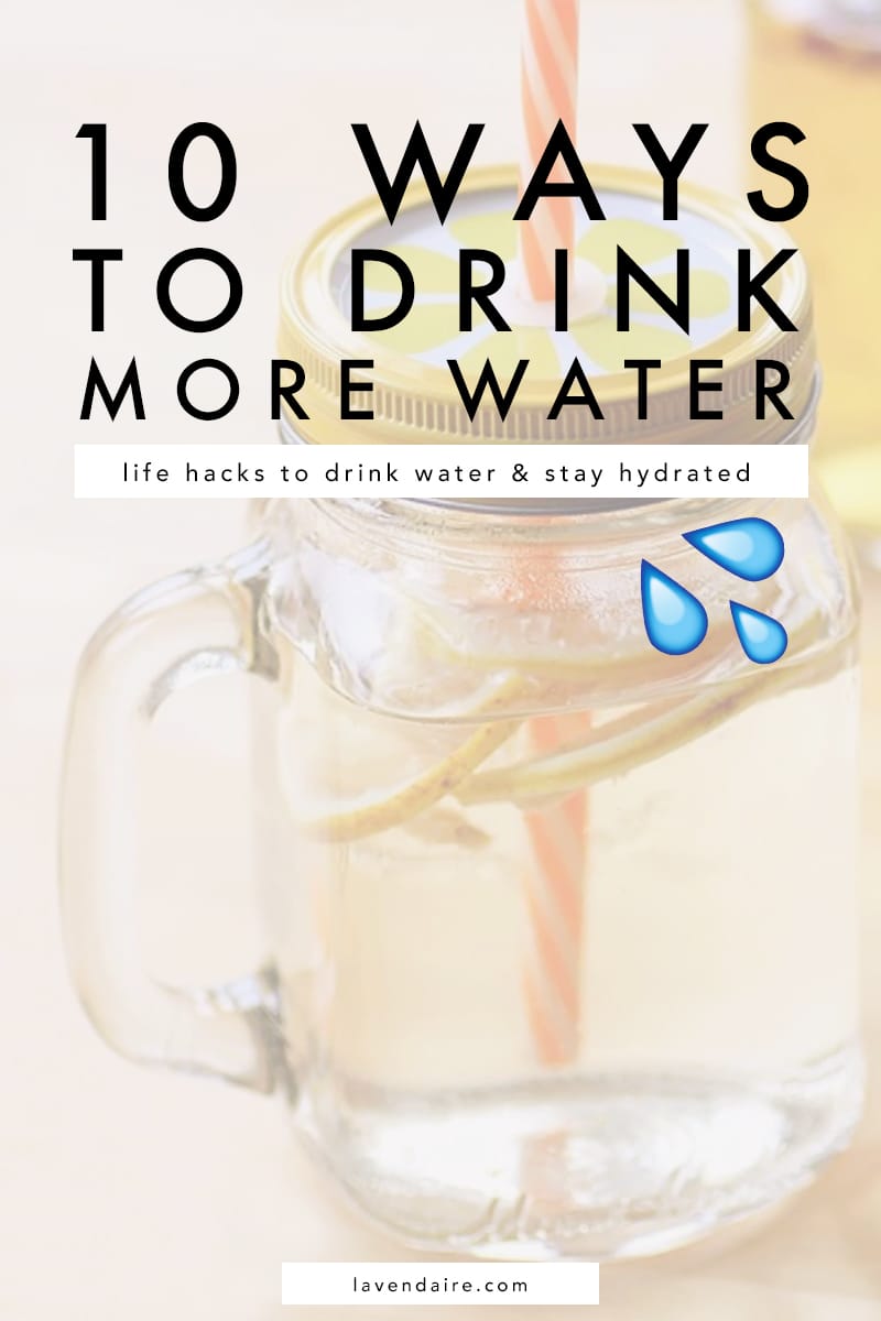 How to Drink More Water | Tips to Drinks More Water | 10 Ways to Drink More Water | Lavendaire