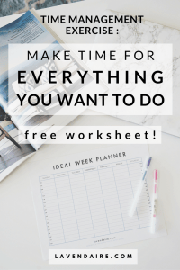 How to plan your ideal work - time management and productivity exercise + free worksheet | Lavendaire | personal growth | lifestyle design | productivity | organization | life planning | how to make time | set priorities | ideal day