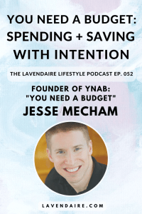 Interview with Jesse Mecham, founder of YNAB | The Lavendaire Lifestyle Podcast | personal growth | self help | lifestyle design | you need a budget | how to save money | how to start a budget | budgeting for beginners | budgeting apps | personal finance | financial advice