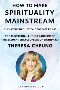 Interview with spiritual author Theresa Cheung | The Lavendaire Lifestyle Podcast | personal growth | lifestyle design | self help | self development | spirituality | encyclopedia of birthdays | psychic author