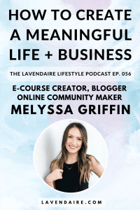 Interview with e-course creator, blogger Melyssa Griffin | The Lavendaire Lifestyle | personal growth | lifestyle design | self development | creative business | online community | pursuit with purpose