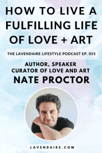 Interview with author and speaker Nate Proctor | Lavendaire | curator of love and art | personal growth | lifestyle design | self help | self development | mental health | poetry