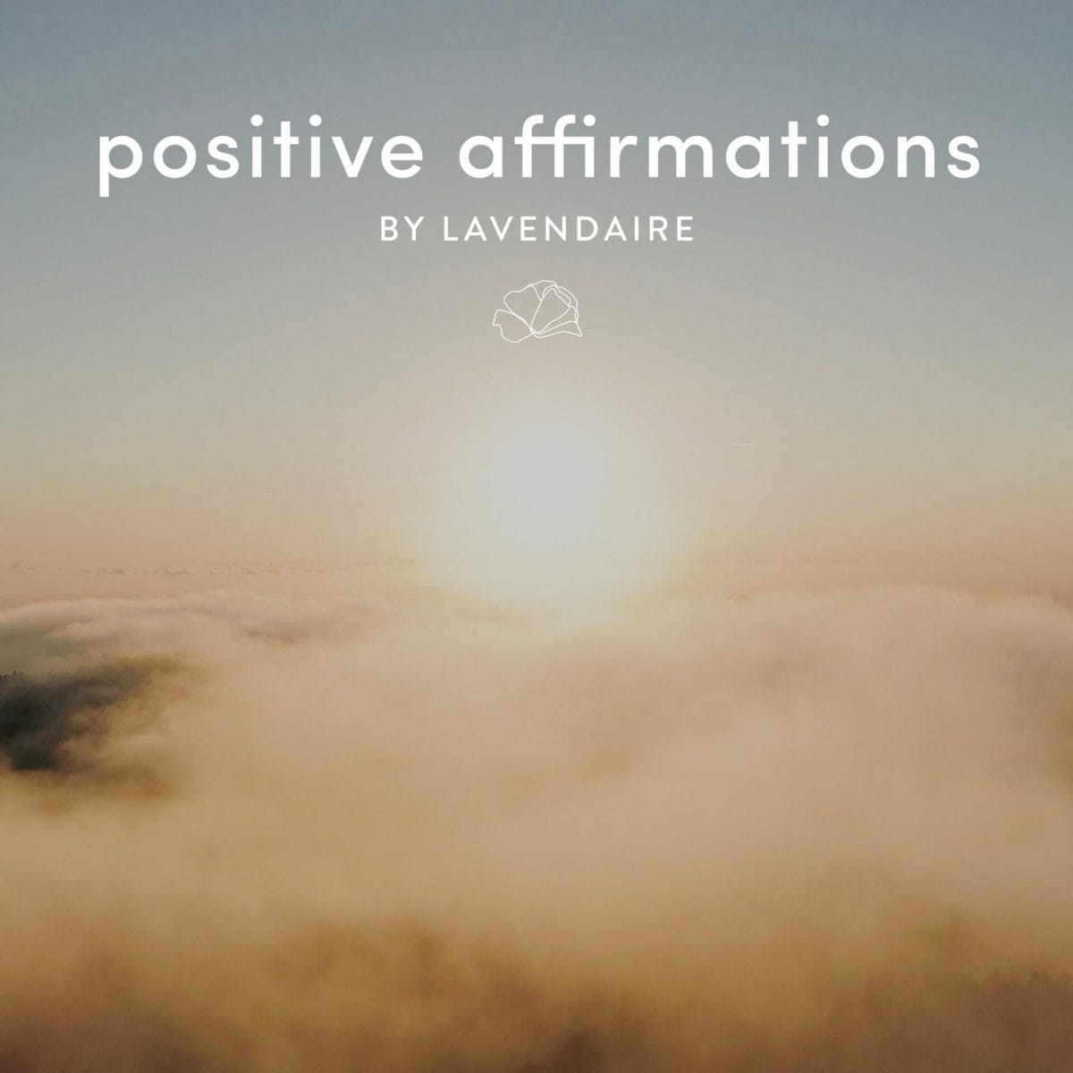 Positive Affirmations for Self Love by Lavendaire